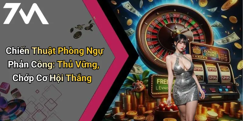 Chiến Thuật Phòng Ngự Phản Công: Thủ Vững, Chớp Cơ Hội Thắng