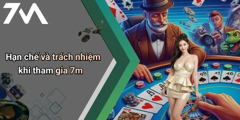 Hạn chế và trách nhiệm khi tham gia 7m