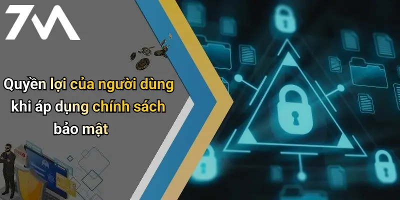 Quyền lợi của người dùng khi áp dụng chính sách bảo mật