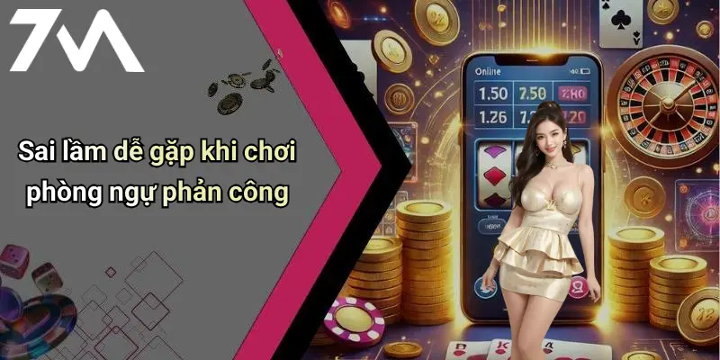 Chiến Thuật Phòng Ngự Phản Công: Thủ Vững, Chớp Cơ Hội Thắng 4 Sai lầm dễ gặp khi chơi phòng ngự phản công
