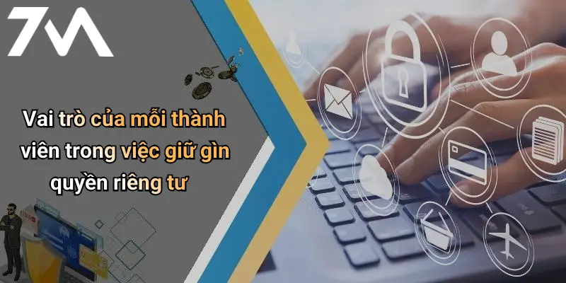 Vai trò của mỗi thành viên trong việc giữ gìn quyền riêng tư