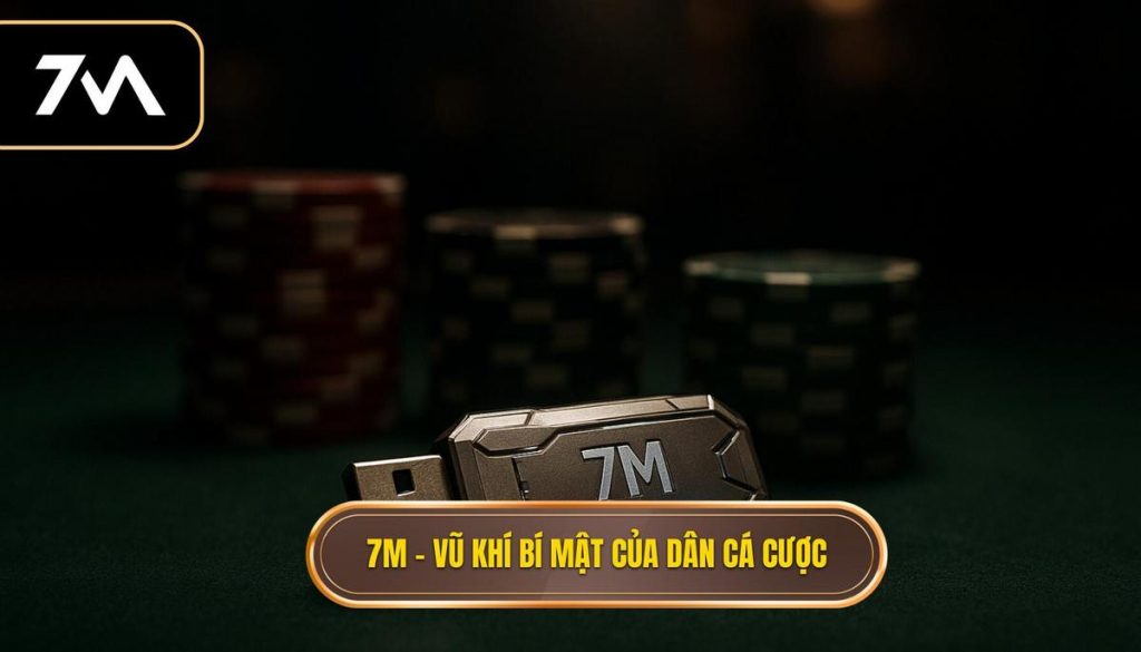 7M – vũ khí bí mật của dân cá cược: Phân tích Chuyên sâu và Đáng tin cậy 5 7M – vũ khí bí mật của dân cá cược