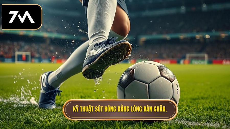 Tại sao kỹ thuật sút bóng bằng lòng bàn chân phải lại quan trọng?