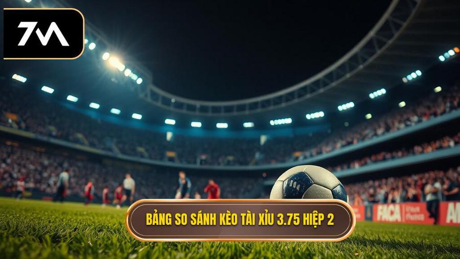 Bảng so sánh các kịch bản của kèo tài xỉu 3.75 hiệp 2