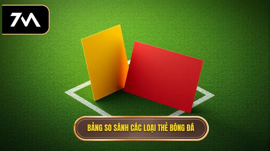 Bảng so sánh các loại thẻ trong bóng đá hiện đại