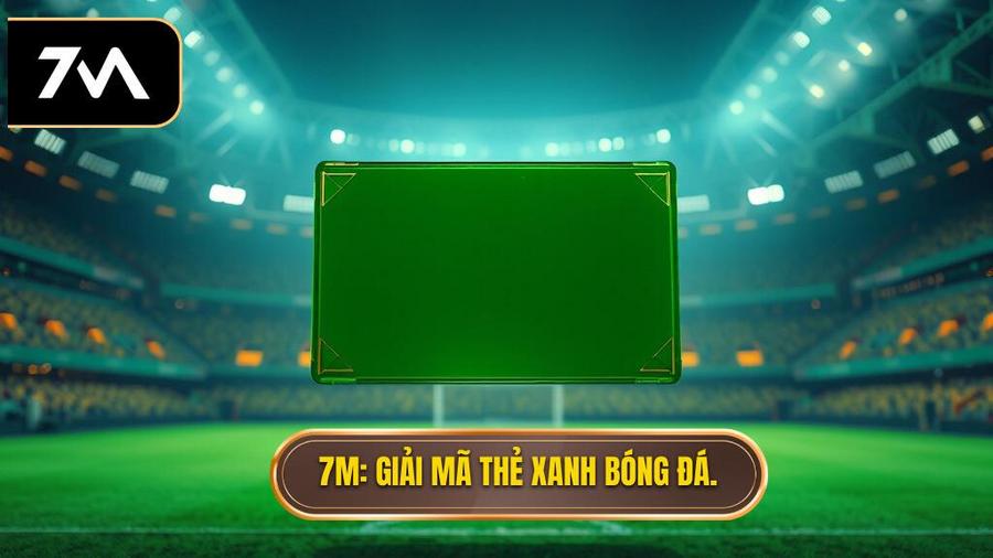 Thẻ xanh trong bóng đá là gì? Toàn tập về cuộc cách mạng trọng tài 5 Thẻ xanh trong bóng đá là gì? Toàn tập về cuộc cách mạng trọng tài