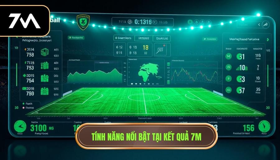  Tính năng nổi bật tại kết quả 7M